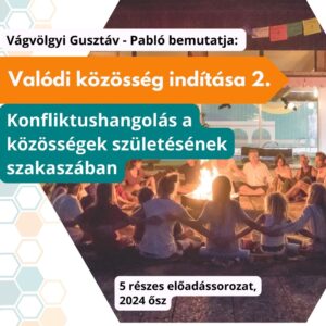 VALÓDI közösség indítás II. - konfliktushangolás a közösségek születésének szakaszában - Előadássorozat