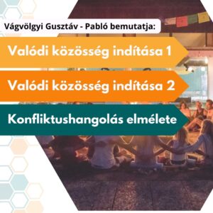 VALÓDI közösség indítás 1-2. és Konfliktushangolás elmélete előadássorozatok egyben